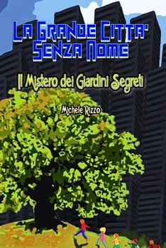 Paperback LA grande Città Senza nome il Mistero dei Giardini Segreti [Italian] Book