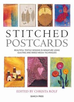 Paperback Stitched Postcards: Beautiful Textile Designs in Miniature Using Quilting and Mixed Media Techniques Book