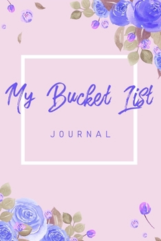 Paperback My Bucket List Journal: 6x9" Inspirational My Bucket List Journal Planner Gift Book