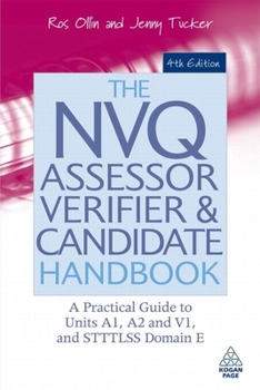 Paperback The NVQ Assessor, Verifier and Candidate Handbook: A Practical Guide to Units A1, A2 and V1, and STTTLSS Domain E Book
