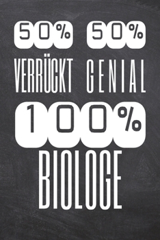 50% Verrückt 50% Genial 100% Biologe: Biologe Punktraster Notizbuch, Notizheft oder Notizblock | 110  Seiten A5 | Büro Equipment & Zubehör | Lustiges ... Weihnachten oder Geburtstag (German Edition)