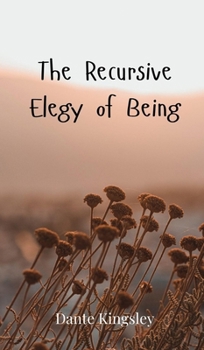 Hardcover The Recursive Elegy of Being Book