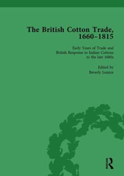 Hardcover The British Cotton Trade, 1660-1815 Vol 1 Book
