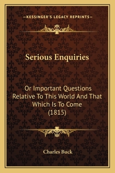 Paperback Serious Enquiries: Or Important Questions Relative To This World And That Which Is To Come (1815) Book