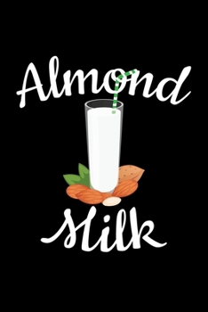 Paperback Almond Milk: Blank Cookbook Journal to Write in Recipes and Notes to Create Your Own Family Favorite Collected Culinary Recipes and Book