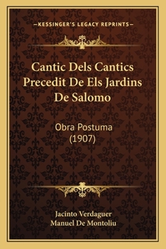 Paperback Cantic Dels Cantics Precedit De Els Jardins De Salomo: Obra Postuma (1907) [Catalan] Book