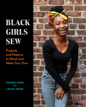Paperback Black Girls Sew: Projects and Patterns to Stitch and Make Your Own Book