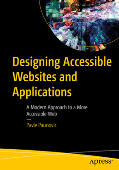 Paperback Designing Accessible Websites and Applications: A Modern Approach to a More Accessible Web Book