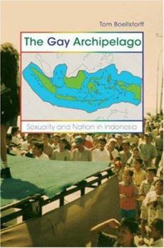 Paperback The Gay Archipelago: Sexuality and Nation in Indonesia Book