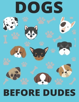 Dogs Before Dudes: Dog Lover Lined Journal Notebook Diary, Notebook Journal for Teachers and Student