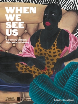 Hardcover When We See Us: A Century of Black Figuration in Painting Book