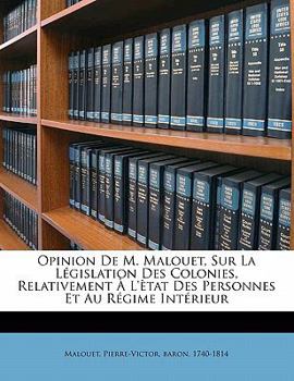 Paperback Opinion de M. Malouet, sur la l?gislation des colonies, relativement ? l'?tat des personnes et au r?gime int?rieur [French] Book