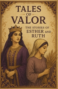 Paperback Tales of valor: The stories of Esther and Ruth Book