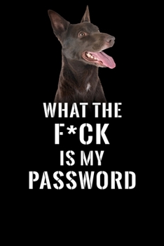 What The F*CK Is My Password, Kelpie: Password Book Log & Internet Password Organizer, Alphabetical Password Book, password book Kelpie and Notebook, ... 6 x 9 inches (Internet Password Logbook)