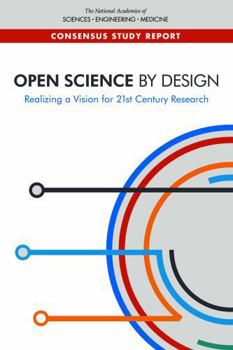 Open Science by Design: Realizing a Vision for 21st Century Research