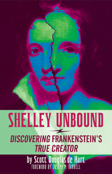 Paperback Shelley Unbound: Discovering Frankenstein's True Creator Book