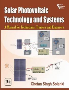 Paperback Solar Photovoltaic Technology and Systems: A Manual for Technicians, Trainers and Engineers Book