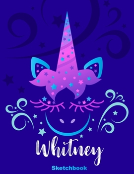 Whitney Sketchbook: Pink Unicorn Personalized First Name Sketch Book for Drawing, Sketching, Journaling, Doodling and Making Notes. Cute and Trendy, ... Kids, Teens, Children. Art Hobby Diary
