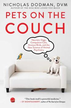 Hardcover Pets on the Couch: Neurotic Dogs, Compulsive Cats, Anxious Birds, and the New Science of Animal Psychiatry Book