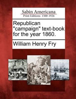 Paperback Republican "Campaign" Text-Book for the Year 1860. Book