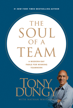 Hardcover The Soul of a Team: A Modern-Day Fable for Winning Teamwork Book