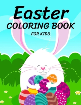Paperback Easter Coloring Book for Kids Ages 4-8: Cute and Fun Easter Coloring Book for Kids Easter Basket Stuffer with Cute Bunny, Easter Egg & Spring Designs Book