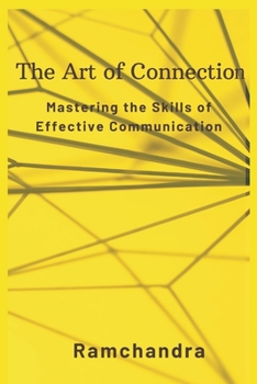 Paperback The Art of Connection: Mastering the Skills of Effective Communication Book