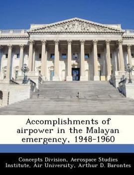 Paperback Accomplishments of Airpower in the Malayan Emergency, 1948-1960 Book