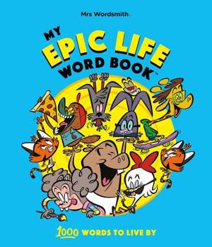 Hardcover My Epic Life Word Book: 1000 Words Every Child Needs to Know Book