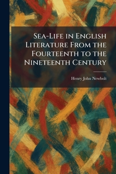 Sea-Life in English Literature From the Fourteenth to the Nineteenth Century