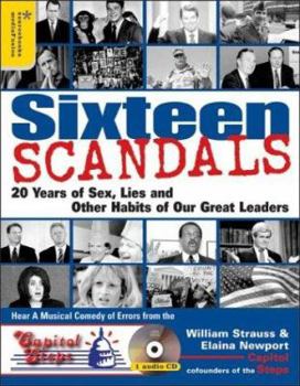 Paperback Sixteen Scandals: 20 Years of Sex, Lies and Other Habits of Our Great Leaders [With CD] Book