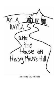 Paperback Ayla Bayla And The House on Hang Man's Hill Book