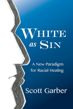 Paperback White as Sin: A New Paradigm for Racial Healing Book