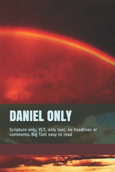 DANIEL ONLY: Scripture only, YLT, only text, no headlines or comments. Big font easy to read