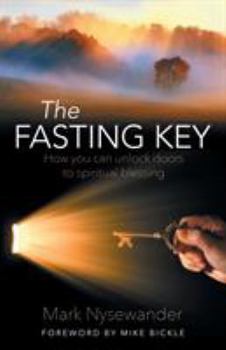 Paperback The Fasting Key: How You Can Unlock Doors to Spiritual Blessing Book