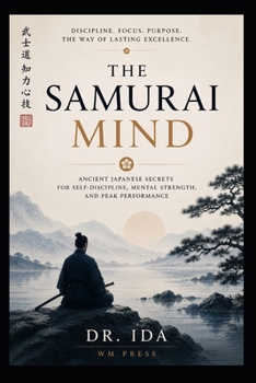 Paperback The Samurai Mind Ancient Japanese Secrets for Self-Discipline, Mental Strength, and Peak Performance Book