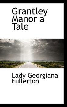 Paperback Grantley Manor a Tale Book