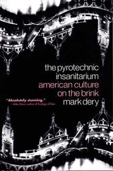 Paperback The Pyrotechnic Insanitarium: American Culture on the Brink Book