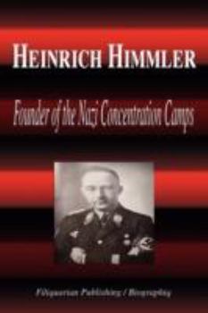 Paperback Heinrich Himmler - Founder of the Nazi Concentration Camps (Biography) Book