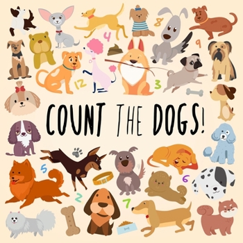 Paperback Count the Dogs!: A Fun Picture Puzzle Book for 3-6 Year Olds (Counting Books for Kids) [Large Print] Book