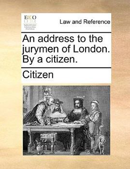 Paperback An address to the jurymen of London. By a citizen. Book