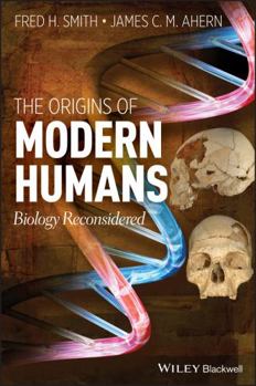 Hardcover The Origins of Modern Humans: Biology Reconsidered Book