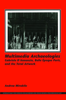 Paperback Multimedia Archaeologies: Gabriele d'Annunzio, Belle Époque Paris, and the Total Artwork Book
