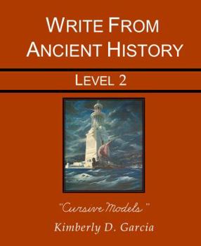 Paperback Write from Ancient History Level 2 Cursive Models: A Complete Ancient History Based Writing Program for the Elementary Writer: Developing Skills with ... Dictation, for Students in Grades 3 through 5 Book