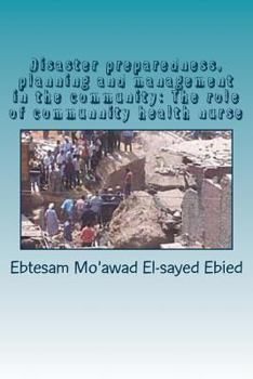 Disaster Preparedness, Planning and Management in the Community: The Role of Community Health Nurse