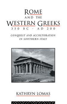 Hardcover Rome and the Western Greeks, 350 BC - AD 200: Conquest and Acculturation in Southern Italy Book