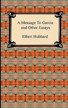 Paperback A Message to Garcia and Other Essays Book