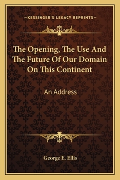 Paperback The Opening, The Use And The Future Of Our Domain On This Continent: An Address Book