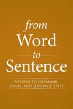 Paperback From Word to Sentence: A Guide to Grammar, Usage, and Sentence Style Book