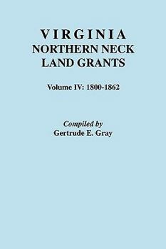 Paperback Virginia Northern Neck Land Grants. Volume IV: 1800-1862 Book